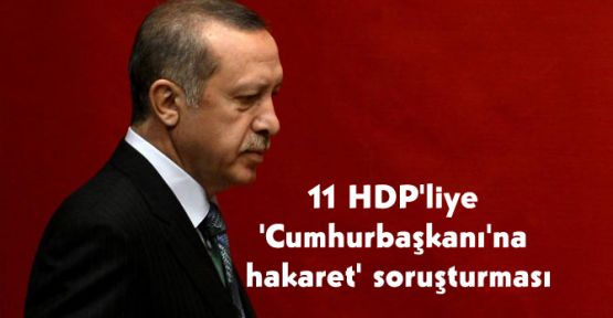11 HDP'liye 'Cumhurbaşkanı'na hakaret' soruşturması