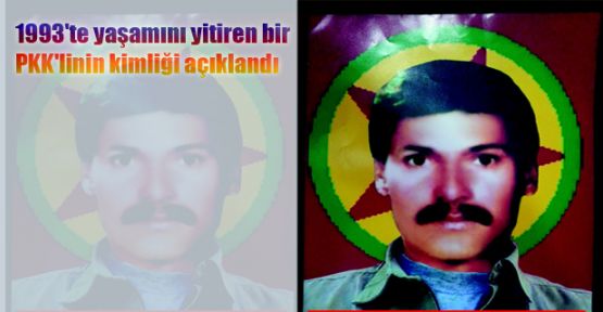1993'te yaşamını yitiren bir PKK'linin kimliği açıklandı