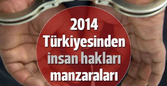 2014 Türkiye gerçekleri: 11 bin gözaltı, 776 taciz ve tecavüz, 1021 işkence vakası