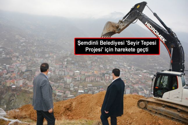 Şemdinli Belediyesi 'Seyir Tepesi Projesi' için harekete geçti