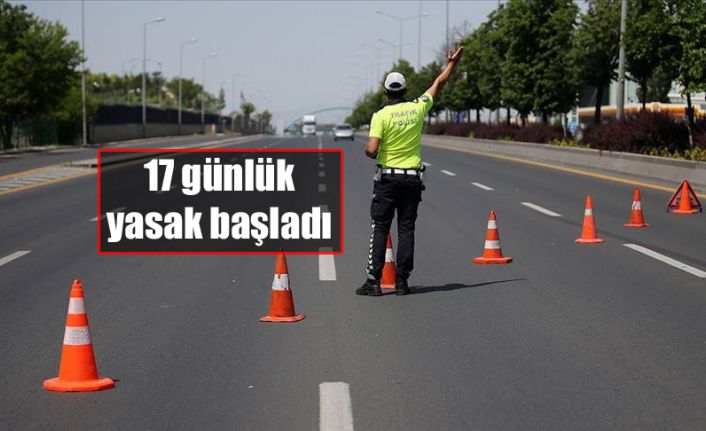 17 günlük yasak başladı