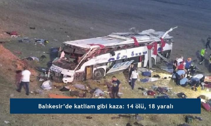 Balıkesir'de katliam gibi kaza: 14 ölü, 18 yaralı