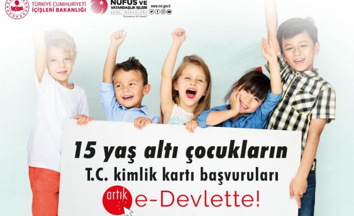15 yaş altı çocukların kimlik kartı başvuruları e-Devlet'te