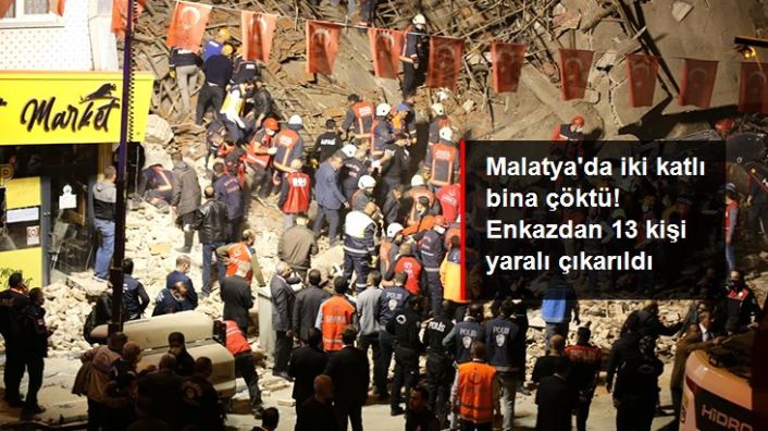 Malatya'da bina çöktü: 13 kişi yaralı kurtarıldı