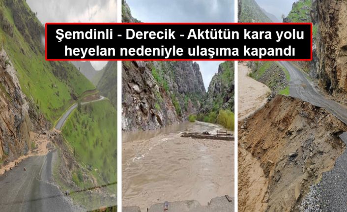 Şemdinli - Derecik - Aktütün kara yolu heyelan nedeniyle ulaşıma kapandı