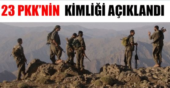 23 PKK'linin kimlikleri açıklandı