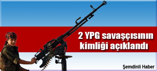 2 YPG savaşçısının kimliği açıklandı
