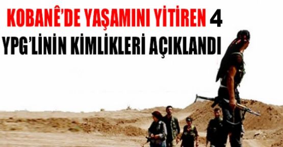 4 YPG'linin kimlikleri açıklandı