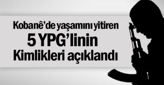 5 YPG'linin kimlik bilgileri açıklandı
