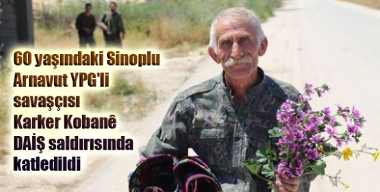 60 yaşındaki Sinoplu YPG'li DAİŞ saldırısında katledildi