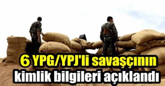 6 YPG savaşçısının kimliği açıklandı