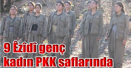 9 Ezidi genç kadın PKK saflarında 