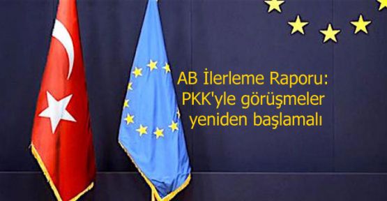 AB İlerleme Raporu: PKK'yle görüşmeler yeniden başlamalı