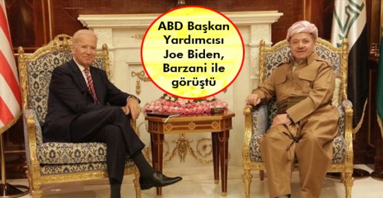 ABD Başkan Yardımcısı Biden, Barzani ile görüştü