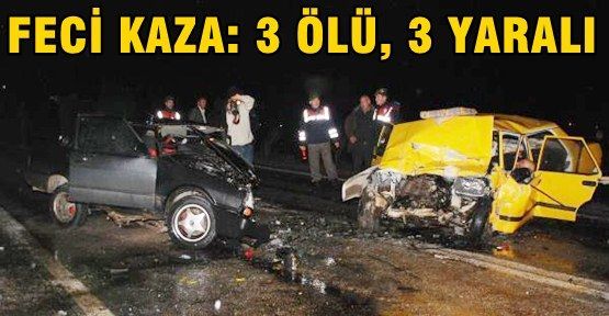 Afyon'da feci kaza: 3 ölü, 3 yaralı