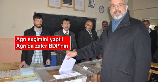 Ağrı seçimini yaptı: Zafer BDP'nin