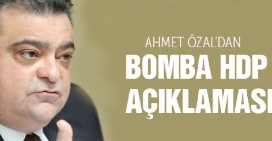Ahmet Özal: 'HDP'den teklif gelirse değerlendireceğim'