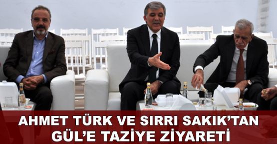 Ahmet Türk ve Sırrı Sakık'tan Abdullah Gül 'e taziye ziyareti
