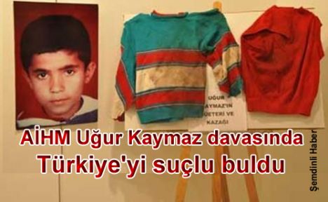 AİHM Uğur Kaymaz davasında Türkiye'yi suçlu buldu