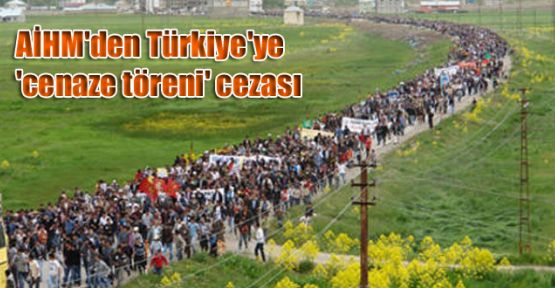AİHM'den Türkiye'ye 'cenaze töreni' cezası