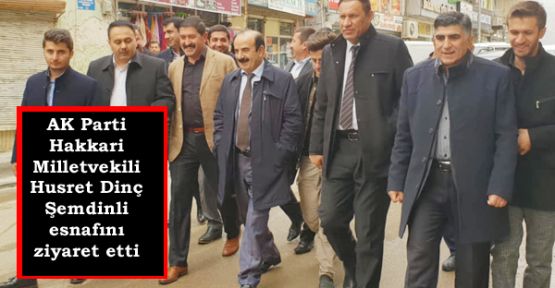 AK Parti Hakkari Milletvekili Husret Dinç Şemdinli esnafını ziyaret etti