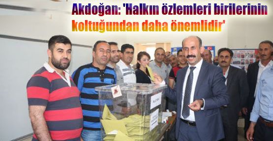  Akdoğan: 'Halkın özlemleri birilerinin koltuğundan daha önemlidir'