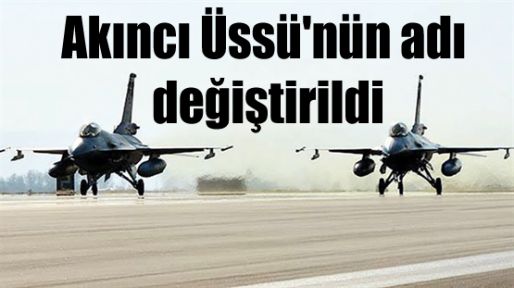 Akıncı Üssü'nün adı değiştirildi