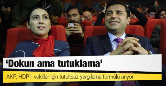 AKP, HDP’li vekiller için tutuksuz yargılama formülü arıyor