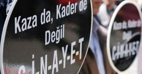 'AKP iş cinayetlerini önleme konusunda tek bir adım atmıyor'