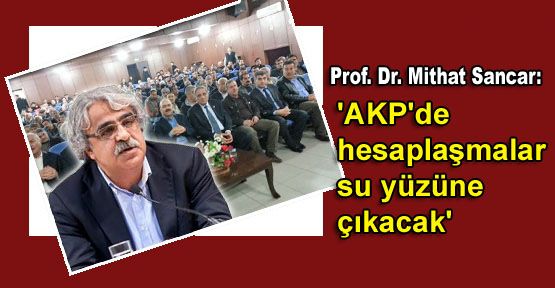 'AKP'de hesaplaşmalar su yüzüne çıkacak'