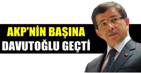 AKP'nin başına Davutoğlu geçti