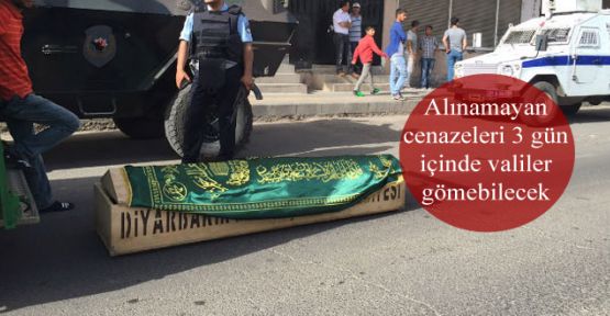 Alınamayan cenazeleri 3 gün içinde valiler gömebilecek