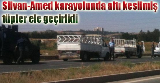 Amed karayolunda altı kesilmiş tüpler ele geçirlidi