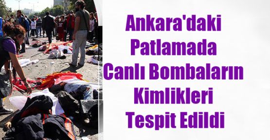 Ankara'daki Patlamada Canlı Bombaların Kimlikleri Tespit Edildi