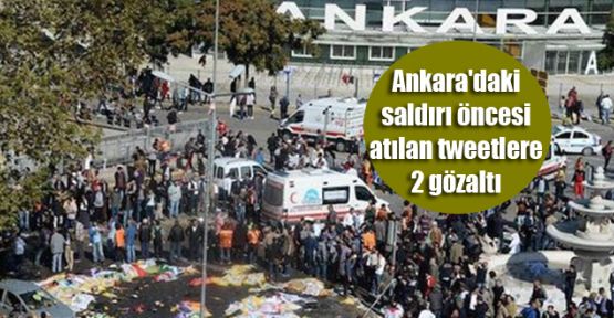 Ankara'daki saldırı öncesi atılan tweetlere 2 gözaltı