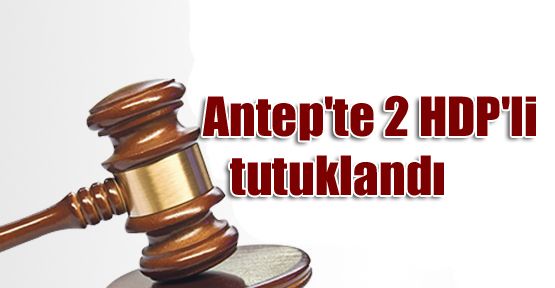 Antep'te 2 HDP'li tutuklandı