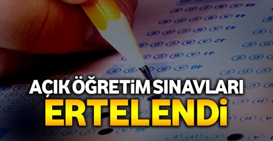 AÖF sınavları ertelendi