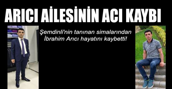 ARICI AİLESİNİN ACI KAYBI