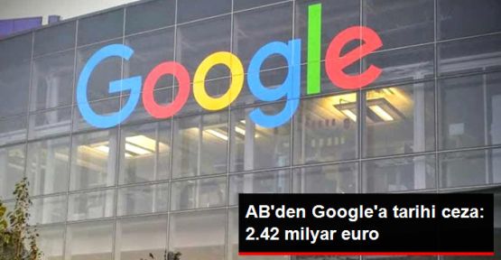 Avrupa Birliği'nden Google'a rekor ceza!
