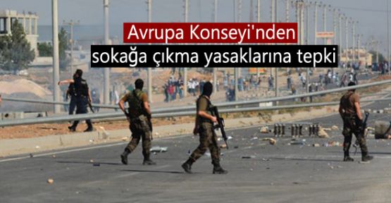 Avrupa Konseyi sokağa çıkma yasaklarına tepki