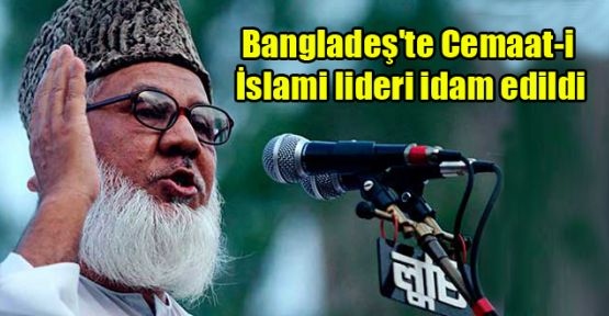 Bangladeş'te Cemaat-i İslami lideri idam edildi