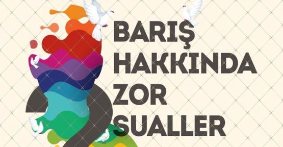 'Barış hakkında zor sualler'