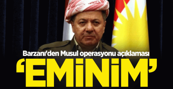 Barzani'den Musul operasyonu açıklaması