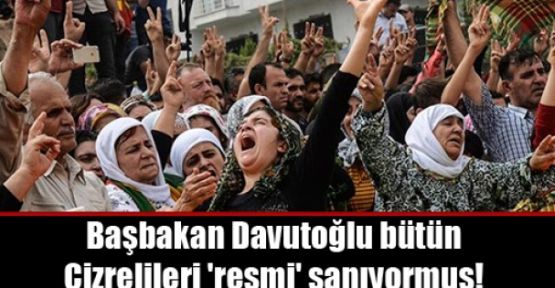 Başbakan Davutoğlu bütün Cizrelileri 'resmi' sanıyormuş!