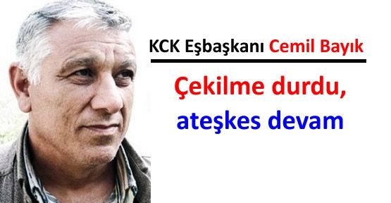 Bayık: 'Çekilme durdu, ateşkes devam'