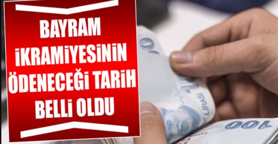 Bayram ikramiyelerinin ödeneceği tarih belli oldu