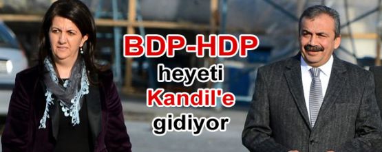 BDP-HDP heyeti Kandil'e gidiyor