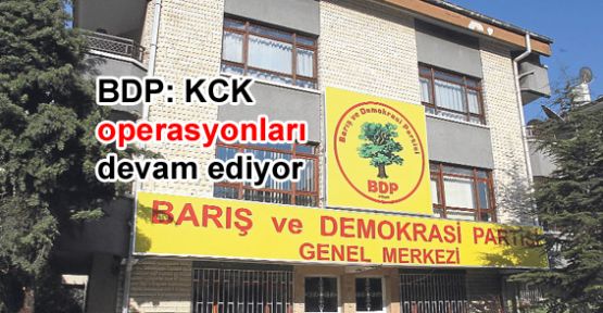 BDP: KCK operasyonları devam ediyor