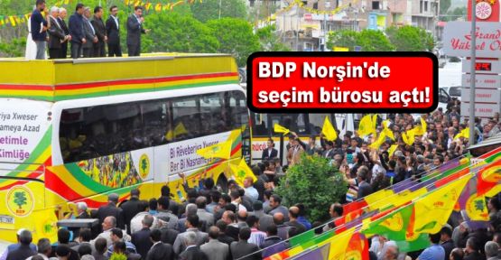 BDP Norşin'de seçim bürosu açtı!