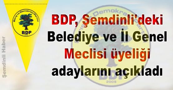 BDP, Şemdinli'deki Belediye ve İl Genel Meclisi üyeliği adaylarını açıkladı